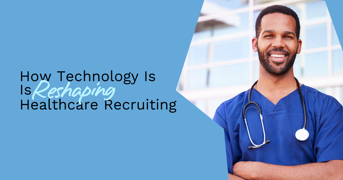 How Technology Is Reshaping Healthcare Recruiting