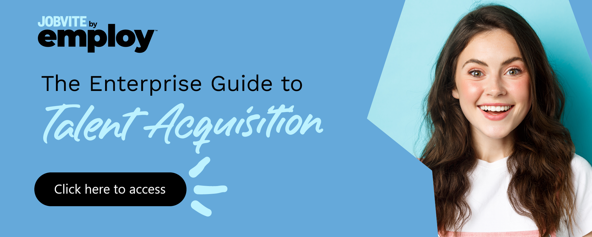 Click here to access the enterprise guide to talent acquisition.